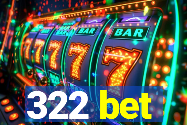 322 bet